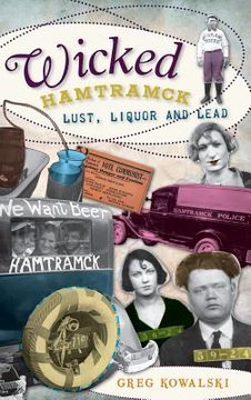 portada Wicked Hamtramck: Lust, Liquor and Lead (en Inglés)