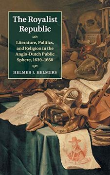 portada The Royalist Republic: Literature, Politics, and Religion in the Anglo-Dutch Public Sphere, 1639-1660 (en Inglés)