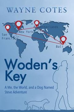 portada Woden'S Key: A Me, the World, and a Dog Named Steve Adventure (in English)