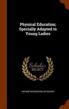 portada Physical Education; Specially Adapted to Young Ladies (en Inglés)