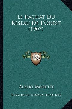 portada Le Rachat Du Reseau De L'Ouest (1907)