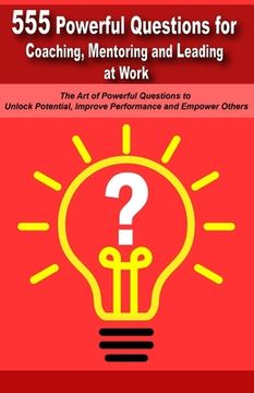 portada Powerful Questions in Coaching, Mentoring and Leading at Work: The art of Asking Powerful Questions to Unlock Potential, Improve Performance and Empower Others (en Inglés)