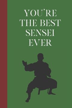 portada You're The Best Sensei Ever: Great Fun Gift For Martial Arts Lovers, Members, Coaches, Sparring Partners (en Inglés)