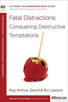 portada Fatal Distractions: Conquering Destructive Temptations: A 6-Week, No-Homework Bible Study (40-Minute Bible Studies) (en Inglés)