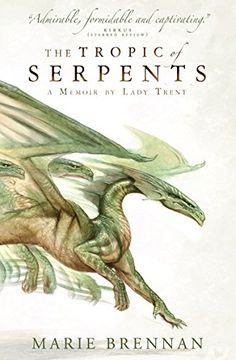 portada The Tropic of Serpents: A Memoir by Lady Trent (a Natural History of Dragons) (en Inglés)