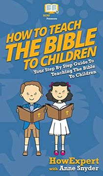 portada How to Teach the Bible to Children: Your Step by Step Guide to Teaching the Bible to Children (en Inglés)