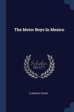portada The Motor Boys In Mexico (en Inglés)