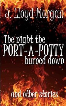 portada the night the port-a-potty burned down and other stories (en Inglés)
