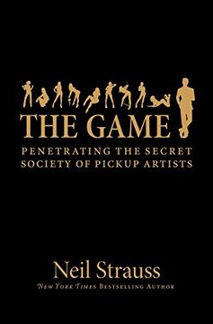 portada The Game: Penetrating the Secret Society of Pickup Artists 