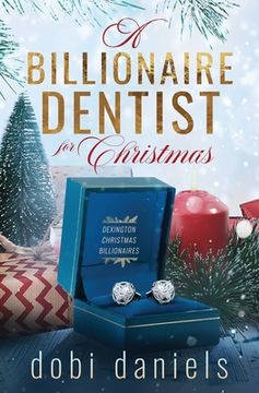 portada A Billionaire Dentist for Christmas: A sweet enemies-to-lovers Christmas billionaire romance