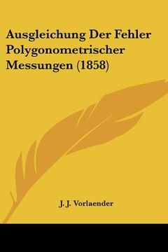 portada Ausgleichung Der Fehler Polygonometrischer Messungen (1858) (in German)