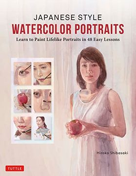 portada Japanese Style Watercolor Portraits: Learn to Paint Lifelike Portraits in 48 Easy Lessons (With Over 400 Illustrations) (en Inglés)