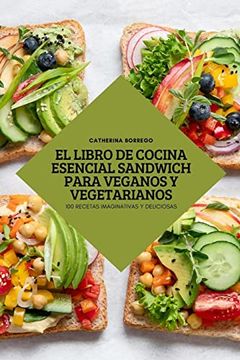 portada El Libro de Cocina Esencial Sandwich Para Veganos y Vegetarianos (in Spanish)