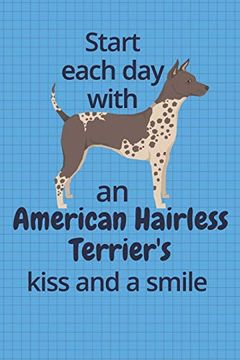 portada Start Each day With an American Hairless Terrier's Kiss and a Smile: For American Hairless Terrier dog Fans (en Inglés)