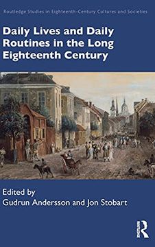 portada Daily Lives and Daily Routines in the Long Eighteenth Century (Routledge Studies in Eighteenth-Century Cultures and Societies) (in English)