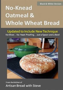 portada No-Knead Oatmeal & Whole Wheat Bread (B&W Version): From the Kitchen of Artisan Bread with Steve (en Inglés)