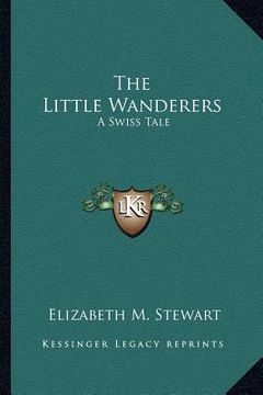 portada the little wanderers: a swiss tale (en Inglés)