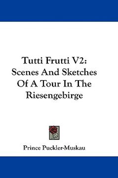 portada tutti frutti v2: scenes and sketches of a tour in the riesengebirge (en Inglés)