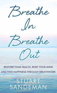 portada Breathe In, Breathe Out: Restore Your Health, Reset Your Mind and Find Happiness Through Breathwork (in English)