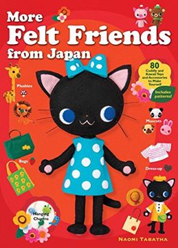 portada More Felt Friends From Japan: 80 Cuddly and Kawaii Toys and Accessories to Make Yourself (in English)