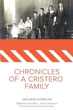 portada Chronicles of a Cristero Family: A family dedicated to God's service and liberty of expression