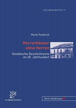 portada Herrenhäuser Ohne Herren; Ostelbische Geschichtsorte im 20. Jahrhundert (17) (Colloquia Baltica) (en Alemán)