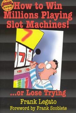 portada How to Win Millions Playing Slot Machines!: ...Or Lose Trying