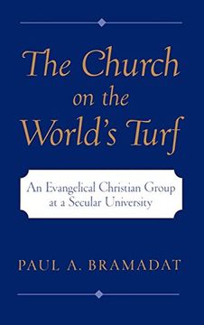 portada The Church on the World's Turf: An Evangelical Christian Group at a Secular University (Religion in America Series) (en Inglés)