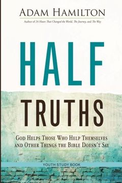 portada Half Truths Youth Study Book: God Helps Those Who Help Themselves and Other Things the Bible Doesn't Say