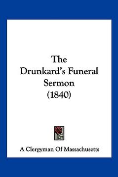 portada the drunkard's funeral sermon (1840) (en Inglés)