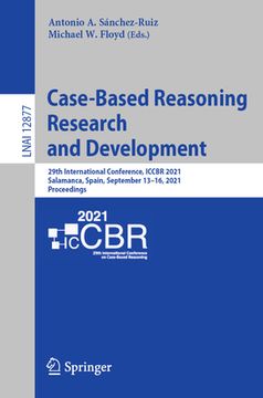 portada Case-Based Reasoning Research and Development: 29th International Conference, Iccbr 2021, Salamanca, Spain, September 13-16, 2021, Proceedings (in English)