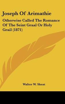portada joseph of arimathie: otherwise called the romance of the seint graal or holy grail (1871) (en Inglés)