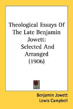 portada theological essays of the late benjamin jowett: selected and arranged (1906) (en Inglés)