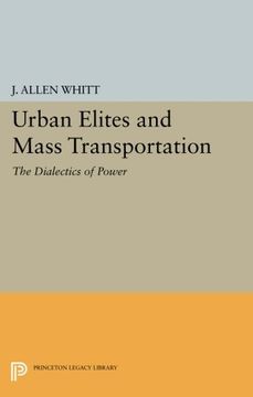 portada Urban Elites and Mass Transportation: The Dialectics of Power (Princeton Legacy Library) (en Inglés)
