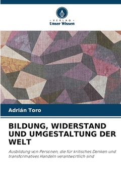 portada Bildung, Widerstand Und Umgestaltung Der Welt (in German)