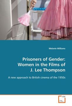 portada Prisoners of Gender: Women in the Films of J. Lee Thompson: A new approach to British cinema of the 1950s