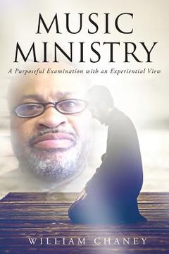 portada Music Ministry: A Purposeful Examination with an Experiential View (en Inglés)