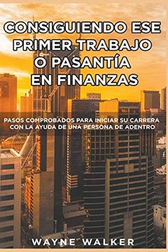 portada Consiguiendo ese Primer Trabajo o Pasantía en Finanzas (in Spanish)