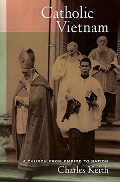 portada Catholic Vietnam: A Church From Empire to Nation (en Inglés)