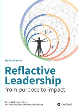 portada Reflactive Leadership - from purpose to impact: Ein Leitfaden zum Führen mit Menschlichkeit und Wirtschaftlichkeit