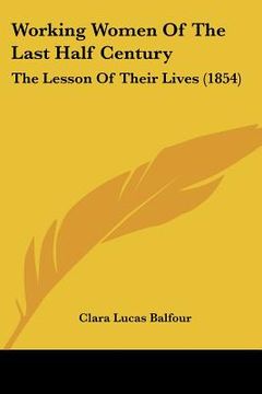 portada working women of the last half century: the lesson of their lives (1854) (en Inglés)