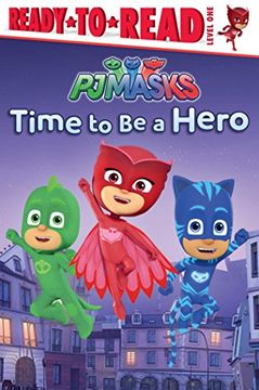 portada Time to be a Hero (p. J. Masks: Ready to Read, pre Level 1) (en Inglés)