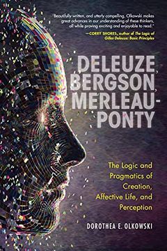 portada Deleuze, Bergson, Merleau-Ponty: The Logic and Pragmatics of Creation, Affective Life, and Perception (en Inglés)