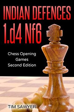 portada Indian Defences 1. D4 Nf6: Chess Opening Games - Second Edition (en Inglés)