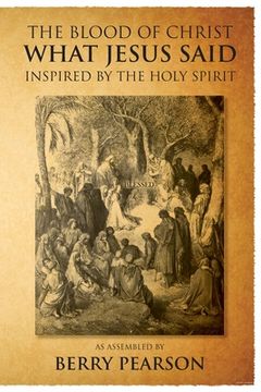 portada The Blood Of Christ - What Jesus Said: Inspired by the Holy Spirit (in English)