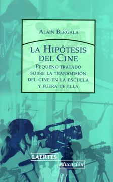 portada Hipótesis del Cine: Pequeño Tratado Sobre la Transmisión del Cine a la Escuela y Fuera de Ella: 119 (Laertes Educación) (in Spanish)