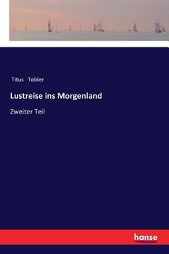 portada Lustreise ins Morgenland: Zweiter Teil