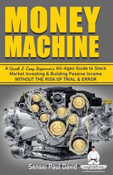 portada Money Machine: A Quick & Easy Beginner's All-Ages Guide to Stock Market Investing & Building Passive Income without the Risk of Trial (in English)