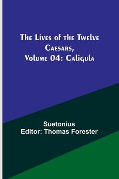 portada The Lives of the Twelve Caesars, Volume 04: Caligula