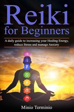 portada Reiki for Beginners: A Daily Guide to Increasing your Healing Energy, Reduce Stress and Manage Anxiety (en Inglés)